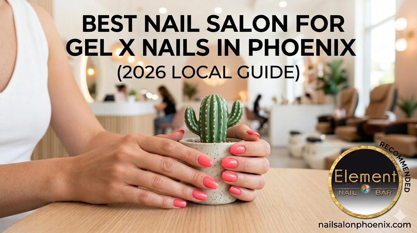 Best Nail Salon for Gel X Nails in Phoenix (2026 Local Guide)!